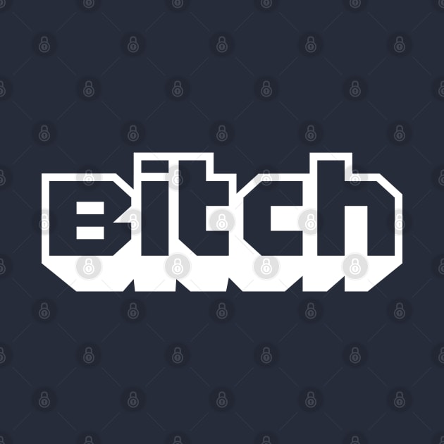 I'm a Twitch Bitch! (White Version) by Pandoramonium