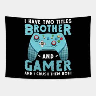 I have two titles, brother and gamer, and I rock them both funny gamer quote video gamer gift Tapestry