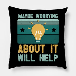 vintage Maybe Worrying About It Will Help, funny retro design Pillow