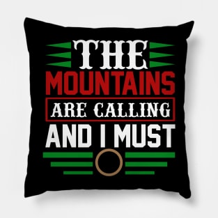 The Mountains Are Calling And I Must Go T Shirt For Women Men Pillow