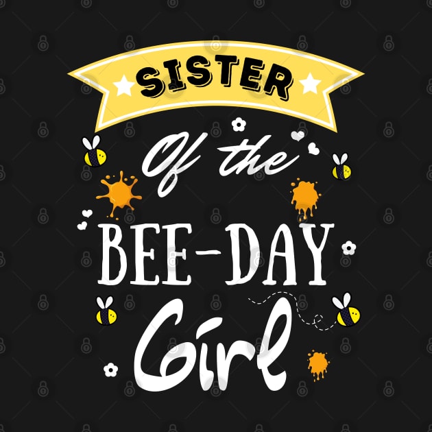 Sister Of The Bee Day Girl, Cute Bee Day Family Party by JustBeSatisfied