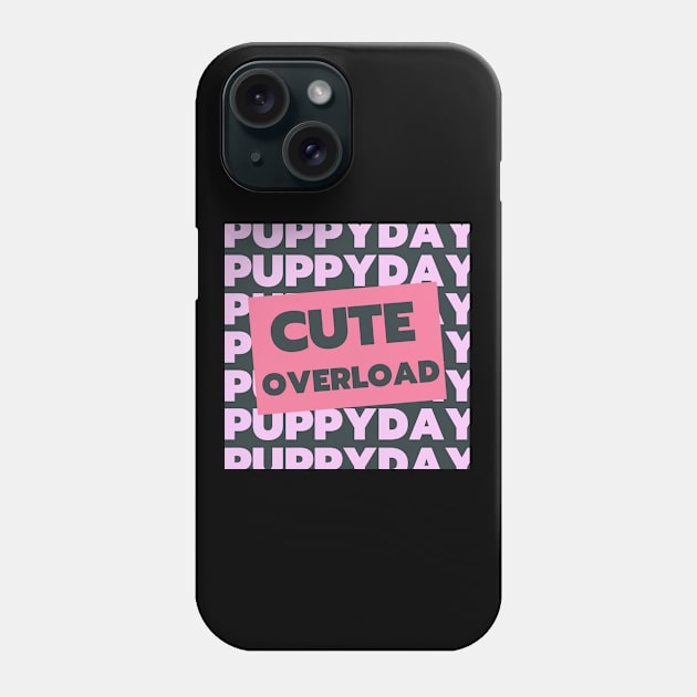 Puppy Day! Phone Case by Pupky