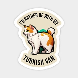 I'd rather be with my Turkish Van Magnet