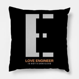 love engineer is not hurricane Pillow