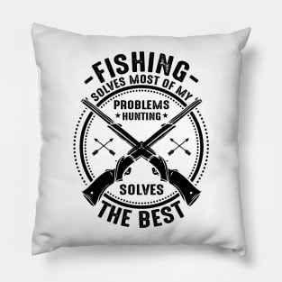 Fishing solves most of my problems hunting solves the best Pillow