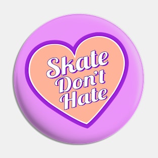 Skate Don't Hate - Orange Pin