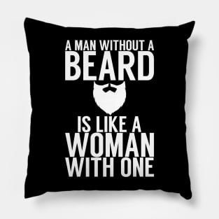 A man without a beard is like a woman with one Pillow