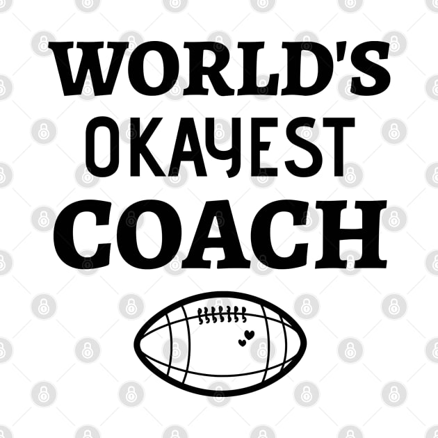 World's Okayest Football Coach - Funny Football Coach by Petalprints