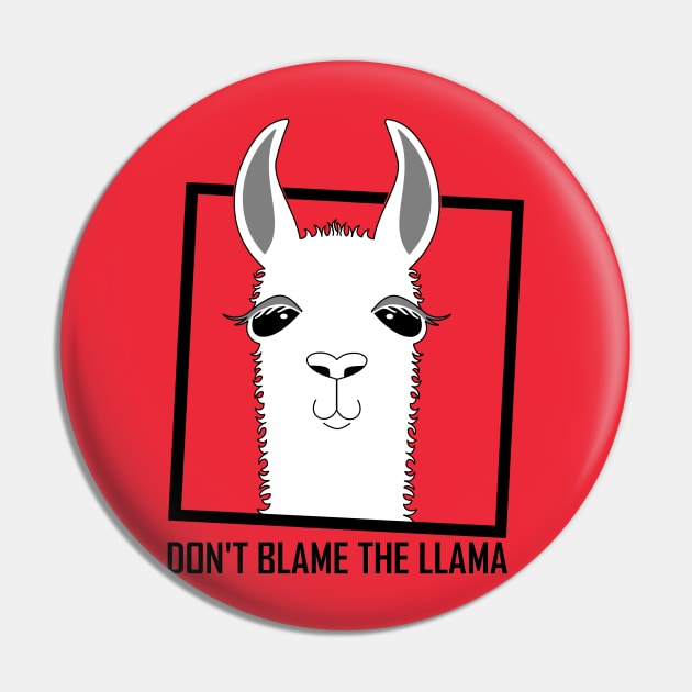 DON'T BLAME THE LLAMA Pin by JeanGregoryEvans1