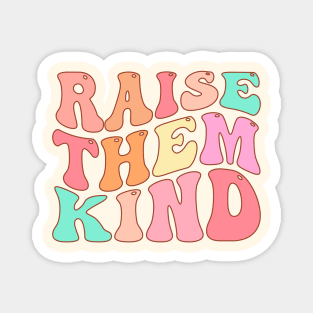 Raise Them Kind Magnet