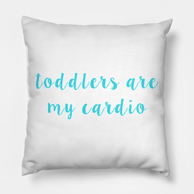 Toddlers Are My Cardio Pillow by winsteadwandering