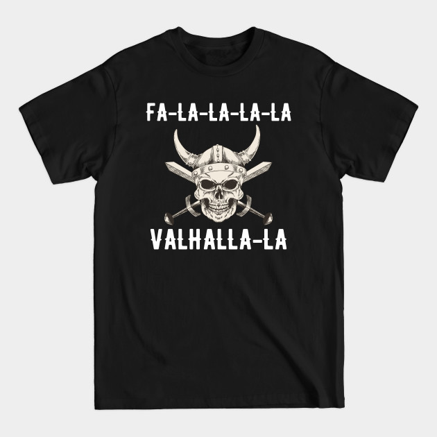 Fa-La-La-La Valhalla-La Viking Christmas - Fa La La La La Valhalla La - T-Shirt