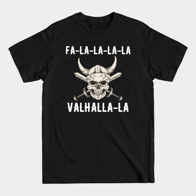 Discover Fa-La-La-La Valhalla-La Viking Christmas - Fa La La La La Valhalla La - T-Shirt