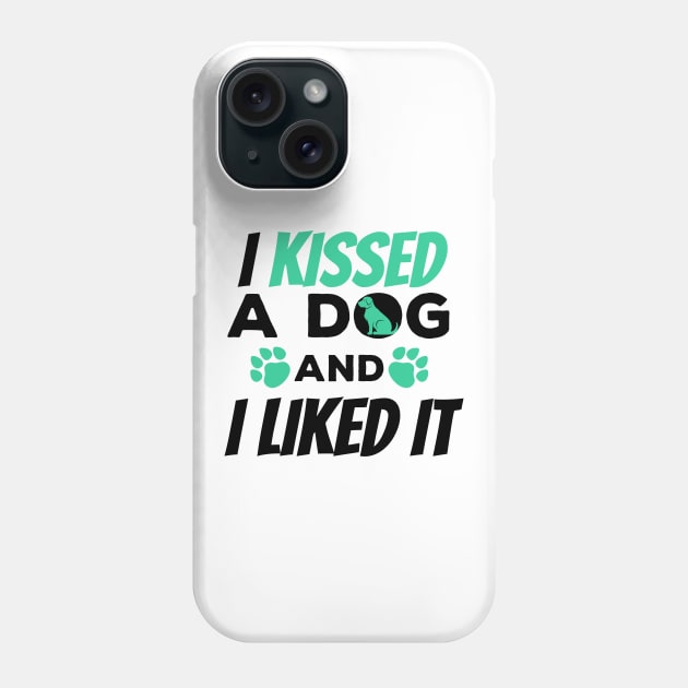 I Kissed a Dog And I Liked It Cute & Funny Owner Phone Case by theperfectpresents