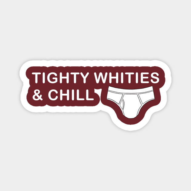 Tighty Whities & Chill Magnet by JasonLloyd