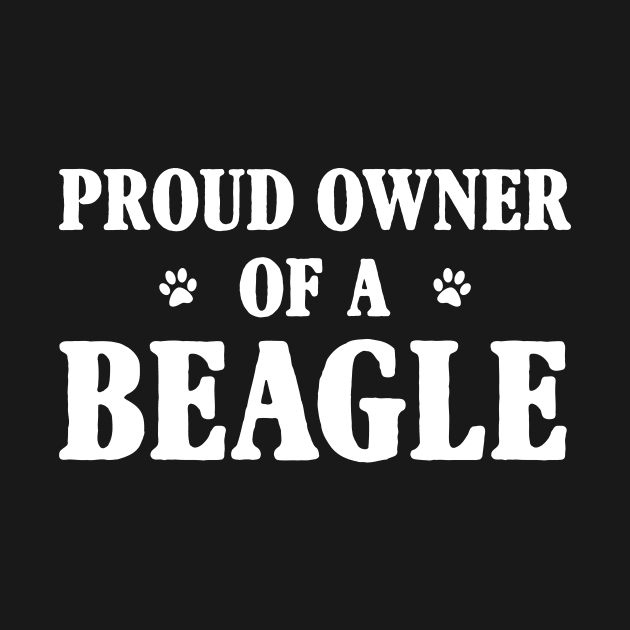 Proud Owner Of A Beagle by Terryeare