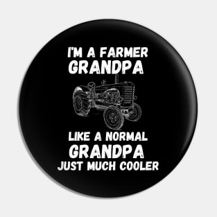 I'm a Farmer Grandpa Like a Normal Grandpa Just Much Cooler - Funny Farmer Cool Grandpa Saying Gift on Fathers Day Pin