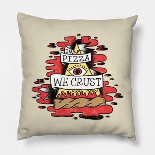 In Pizza We Crust Pillow