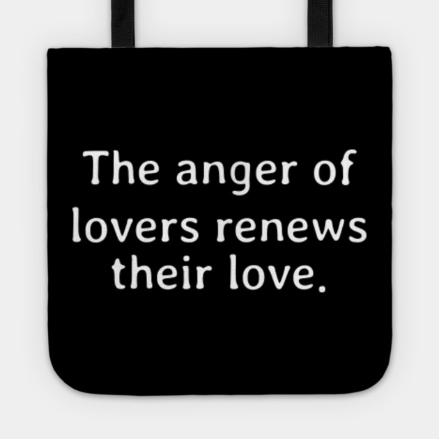 The anger of lovers renews their love