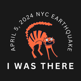 NYC earthquake 2024, I Was There, I Survived Earthquake T-Shirt