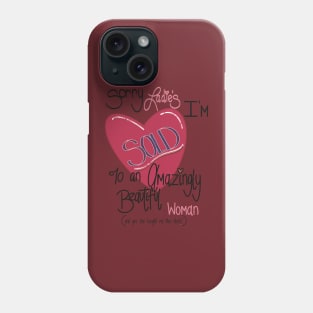 Sorry ladies I’m sold! Phone Case