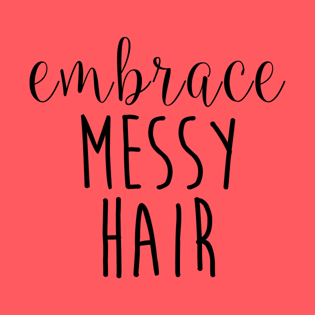 Embrace Messy Hair by lunabelleapparel