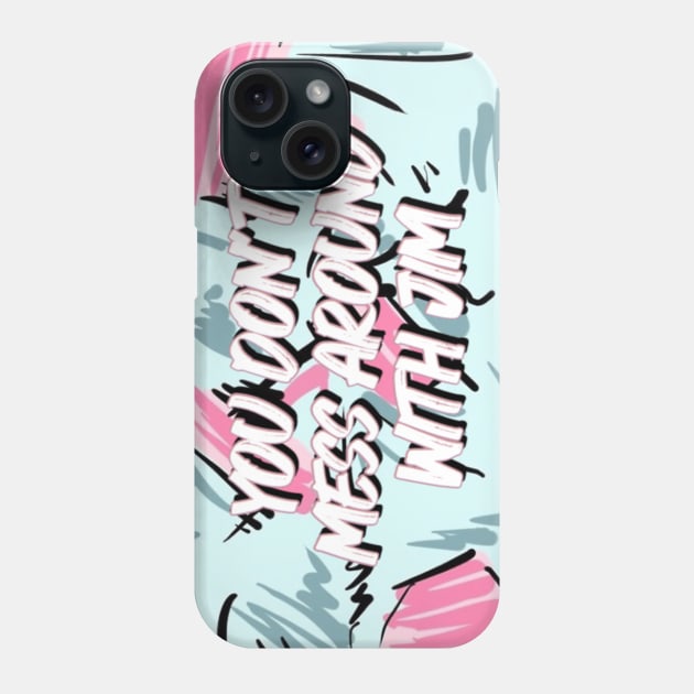 “You Don’t Mess Around With Jim” Phone Case by sunkissed