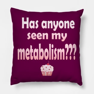 Has Anyone Seen My Metabolism? Pillow