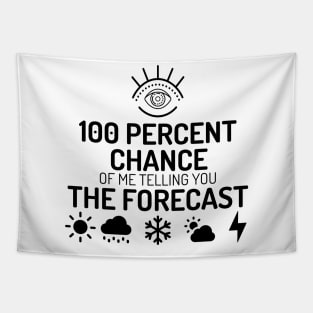 Meteorology shirt  - 100% chance of me telling you the forecast Tapestry