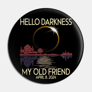 Hello Darkness my friend 2024 April 8 Funny Solar Eclipse Pin