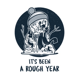 It's been a rough year T-Shirt