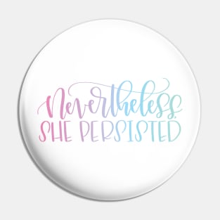 Nevertheless, She Persisted Pin