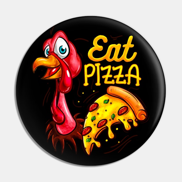 Eat Pizza Funny Thanksgiving Turkey Pin by alyssacutter937@gmail.com