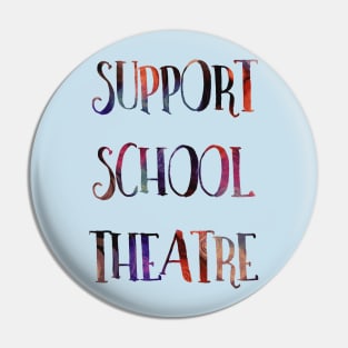 Support School Theatre Pin