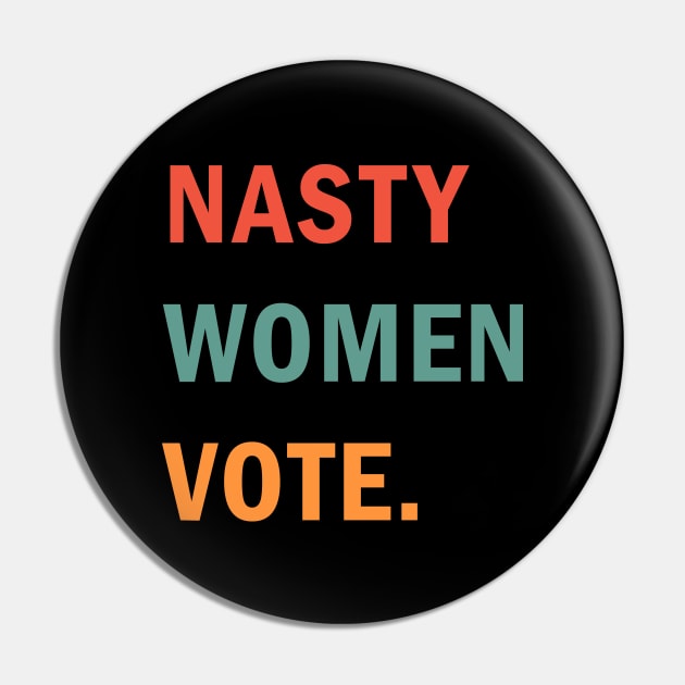 Nasty Women Vote Pin by valentinahramov