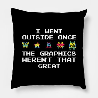 I Went Outside Once The Graphics Weren't That Great Pillow