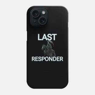 Last responder dark humor Phone Case