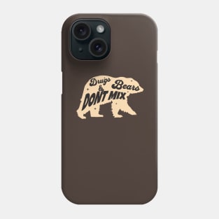 Drugs and bears do NOT mix Phone Case