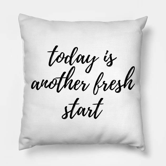 Today is Another Fresh Start - Black Pillow by stickersbyjori