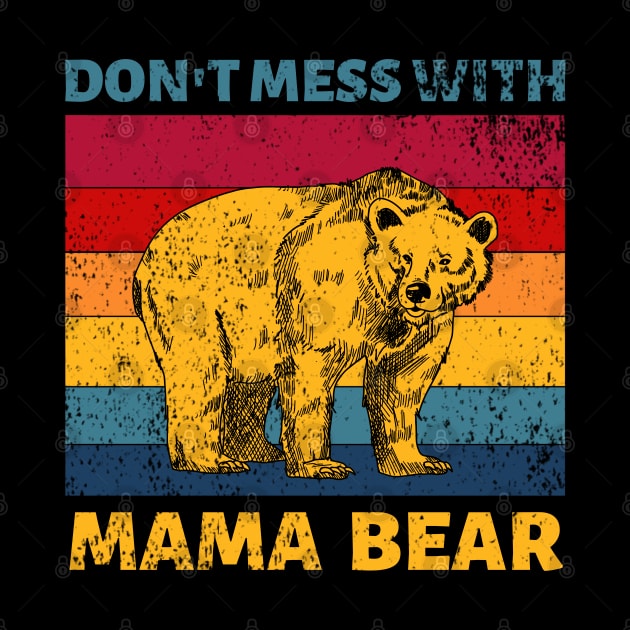 Don't Mess With Mama Bear Vintage Retro by JustBeSatisfied