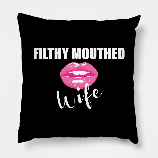 Filthy Mouthed Wife Pillow by snapoutofit