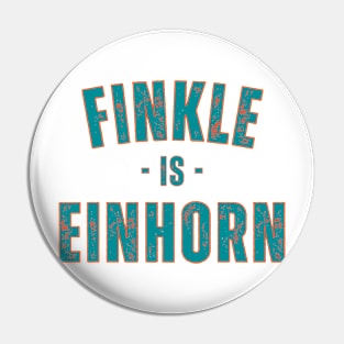 FINKLE IS EINHORN Pin