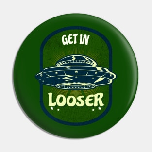 GET IN LOOSER Pin