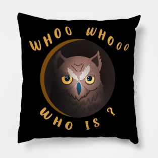 funny quotes owl  who whoo Pillow