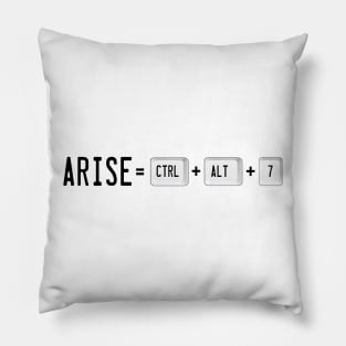 Arise! Ctrl+Alt+7 Pillow