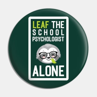 Funny School Psychologist Pun - Leaf me Alone - Gifts for School Psychologists Pin