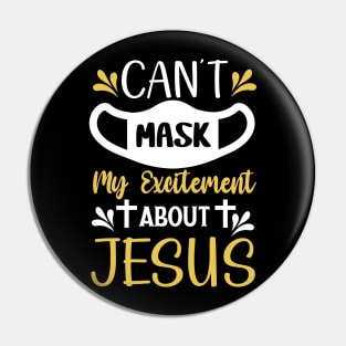 Can’t Mask My Excitement About Jesus Funny Gift Pin