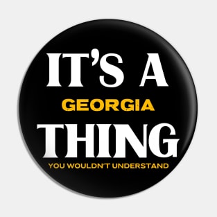 It's a Georgia Thing You Wouldn't Understand Pin