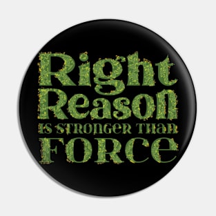 Right reason is stronger than force Pin