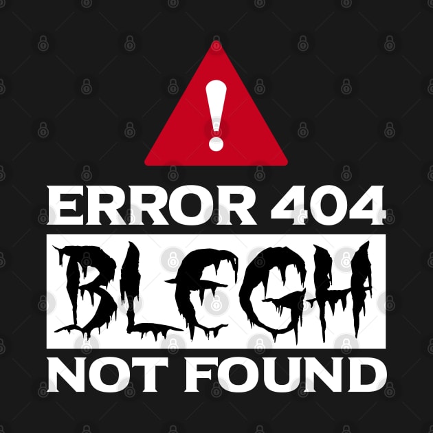 Error 404 Blegh Not Found Metal Music Fan by Gothic Rose Designs